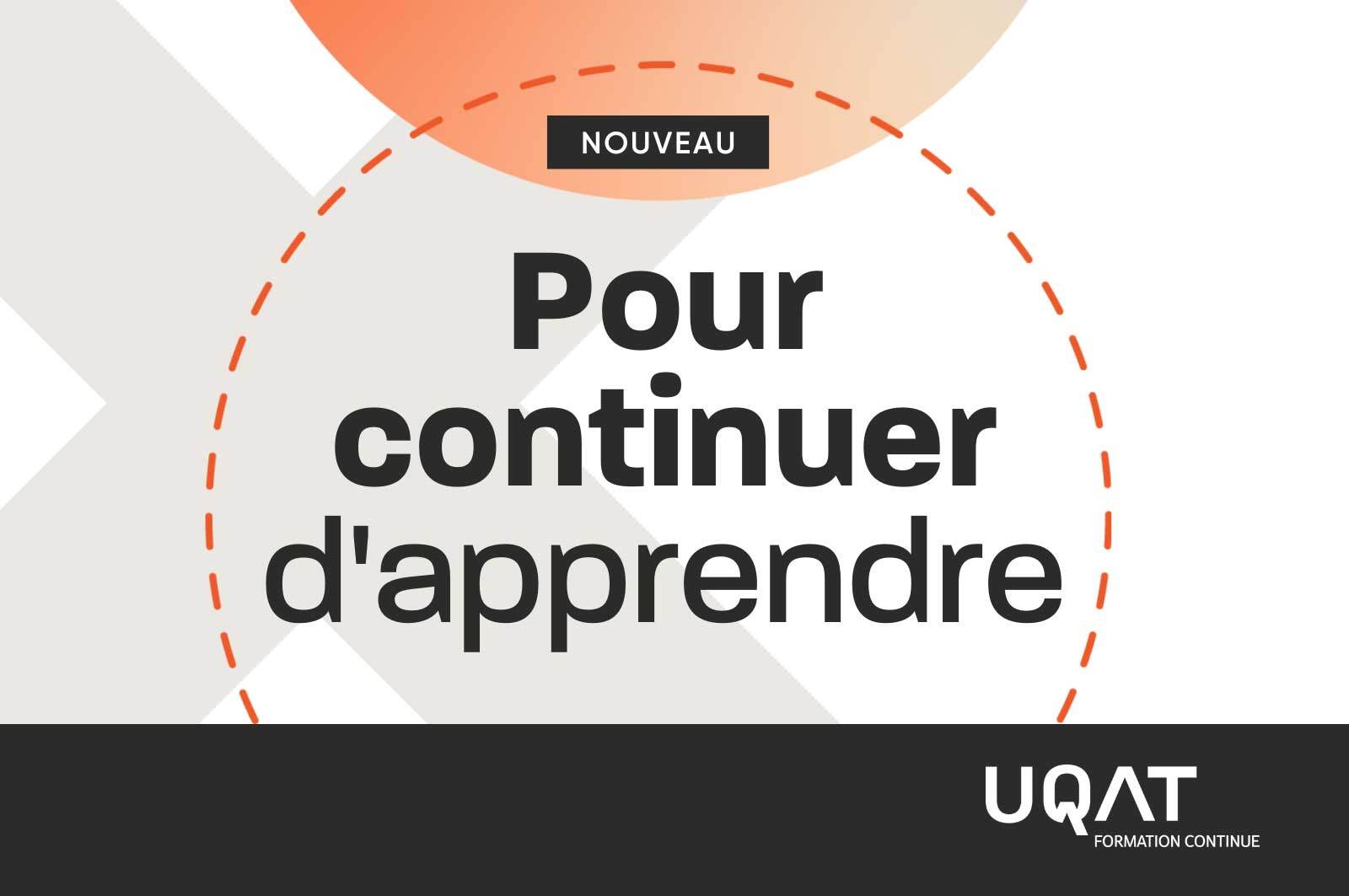 Pour continuer d’apprendre - Une nouvelle signature visuelle pour marquer la croissance exceptionnelle du Service de la formation continue de l’UQAT