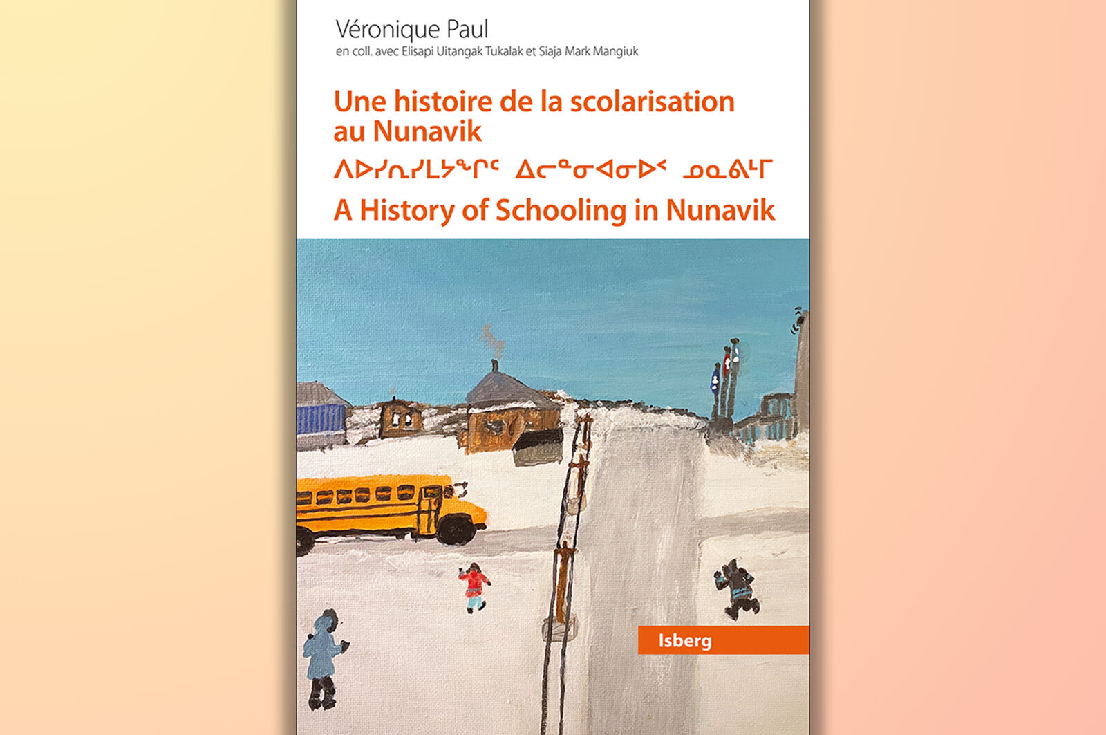 Lancement d’un livre sur la prise en charge locale de la scolarisation par les Inuit au Nunavik